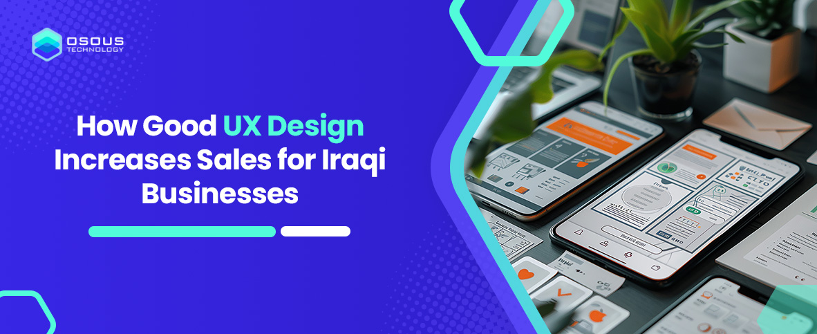 How Good UX Design Increases Sales for Iraqi Businesses
