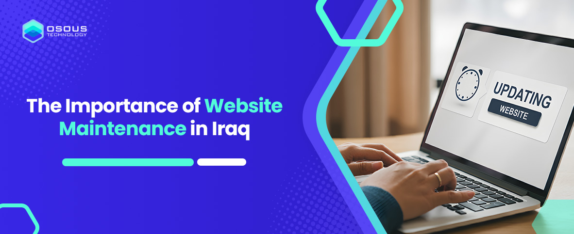 The Importance of Website Maintenance in Iraq: Keeping Performance and Security Strong