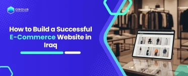 How to Build a Successful E-Commerce Website in Iraq: A Practical Guide for Local Businesses
