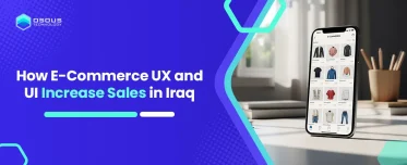 How E-Commerce UX and UI Increase Sales in Iraq