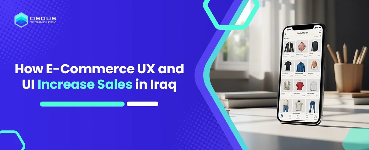 How E-Commerce UX and UI Increase Sales in Iraq