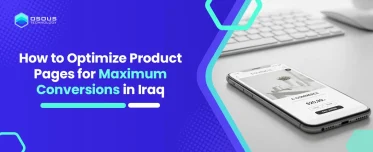 How to Optimize Product Pages for Maximum Conversions in Iraqi E-Commerce Websites
